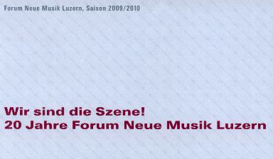 Fondation Nestlé pour l’Art – Konzertsaison 2009/2010, Forum Neue Musik Luzern, Pavillon der Luzerner Spielleute, Luzern