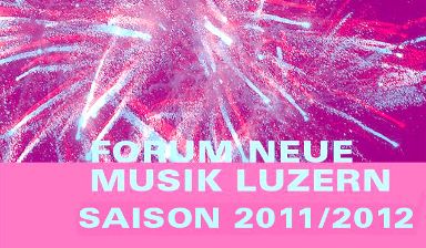 Fondation Nestlé pour l’Art – Saison 2011/2012, Forum Neue Musik Luzern, Emmenbrücke, Luzern