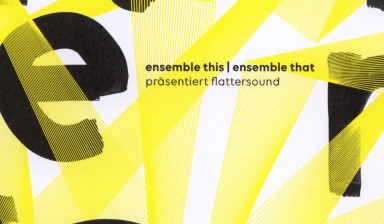 Fondation Nestlé pour l’Art – FlatterSound – Konzertreihe, Ensemble This | Ensemble That, Flatterschaft, Basel
