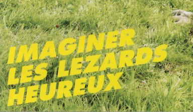 Fondation Nestlé pour l’Art – Imaginer les lézards heureux, Cie Jeanne Föhn, Théâtre La Grange de Dorigny, Lausanne