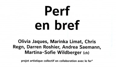 Fondation Nestlé pour l’Art – Perf en bref, Olivia Jaques / Marinka Limat / Chris Regn / Daren Roshier / Andrea Saemann / Martina-Sofie Wildberger, far°, Nyon
