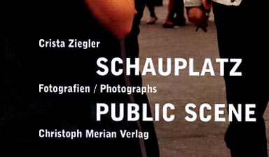 Fondation Nestlé pour l’Art – Schauplatz / Public Scene, Christa Ziegler, Christoph Merian Verlag, Basel