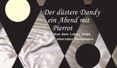 Fondation Nestlé pour l’Art – Der düstere Dandy-ein Abend mit Pierrot, Verein Pierrot Marié, Theater am Gleis, Winterthur