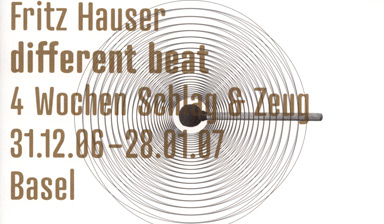 Fondation Nestlé pour l’Art – different beat, 4 Wochen Schlag & Zeug, Fritz Hauser, Basel
